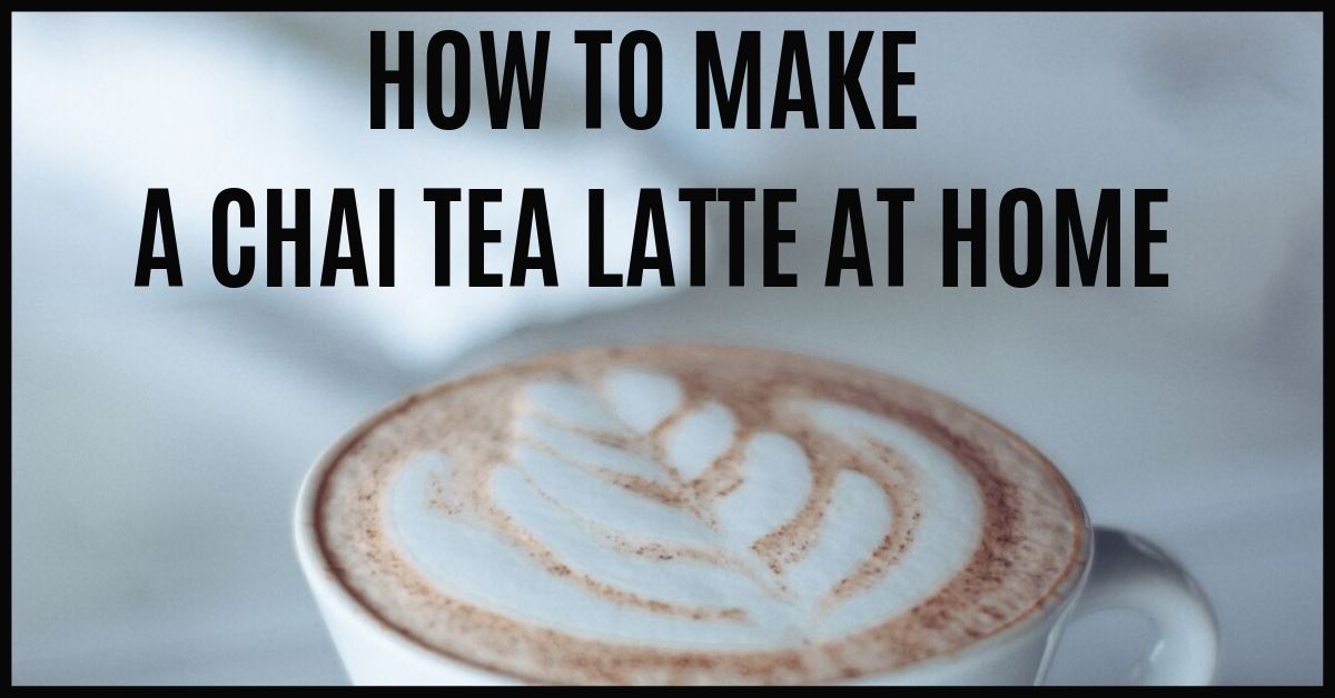how to make a chai tea latte