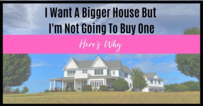 i want a bigger house