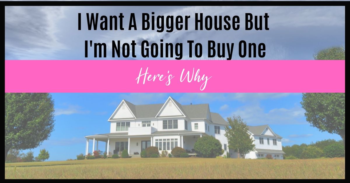 i want a bigger house