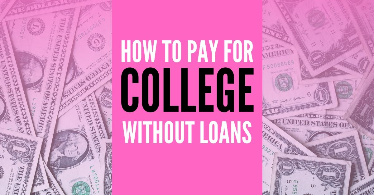 how to pay for college without loans